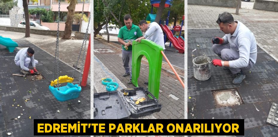 EDREMİT’TE PARKLAR ONARILIYOR