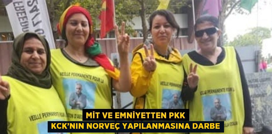 MİT VE EMNİYETTEN PKK KCK’NIN NORVEÇ YAPILANMASINA DARBE