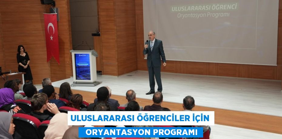 ULUSLARARASI ÖĞRENCİLER İÇİN   ORYANTASYON PROGRAMI