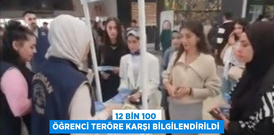 12 BİN 100 ÖĞRENCİ TERÖRE KARŞI BİLGİLENDİRİLDİ