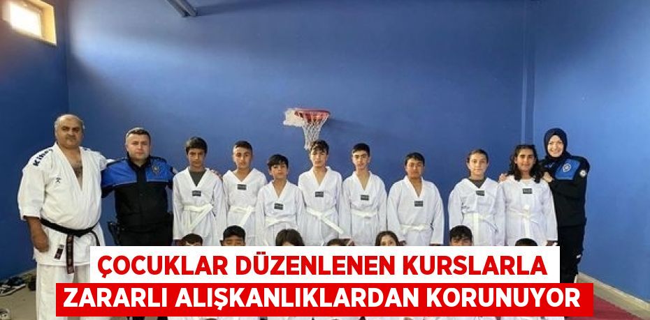 ÇOCUKLAR DÜZENLENEN KURSLARLA ZARARLI ALIŞKANLIKLARDAN KORUNUYOR