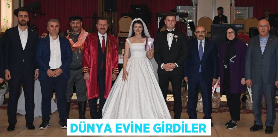 DÜNYA EVİNE GİRDİLER