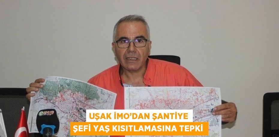 UŞAK İMO’DAN ŞANTİYE ŞEFİ YAŞ KISITLAMASINA TEPKİ