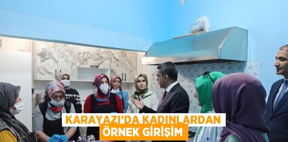 KARAYAZI’DA KADINLARDAN ÖRNEK GİRİŞİM