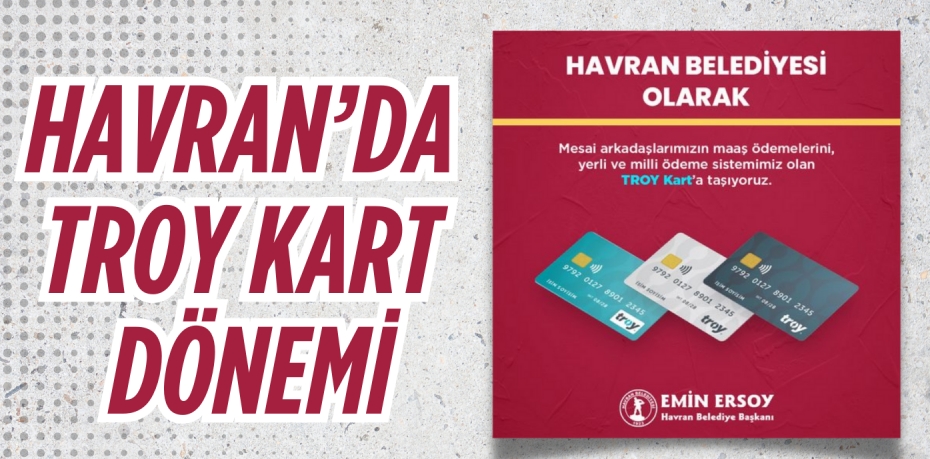 HAVRAN’DA TROY KART DÖNEMİ