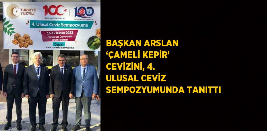 BAŞKAN ARSLAN ‘ÇAMELİ KEPİR’ CEVİZİNİ, 4. ULUSAL CEVİZ SEMPOZYUMUNDA TANITTI