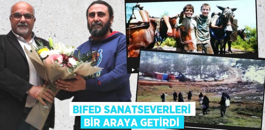 BIFED SANATSEVERLERİ BİR ARAYA GETİRDİ