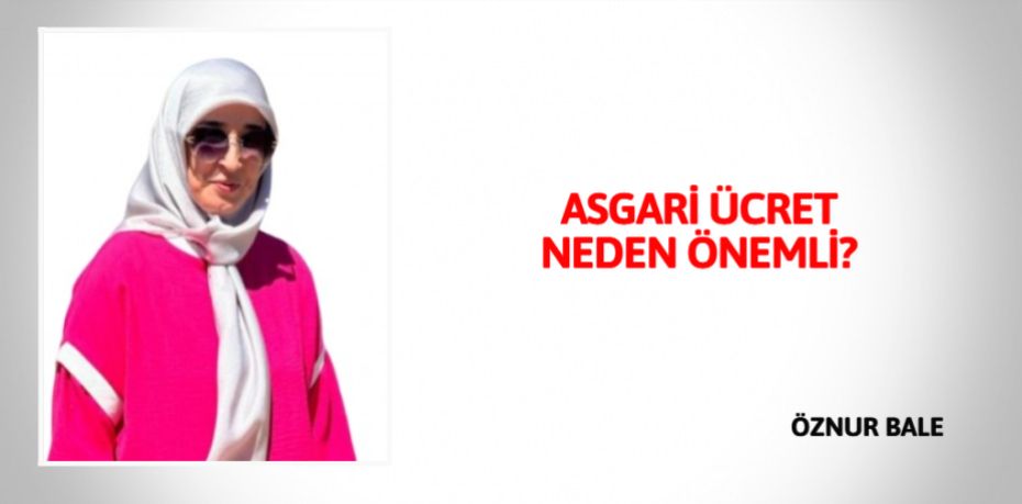 ASGARİ ÜCRET  NEDEN ÖNEMLİ?