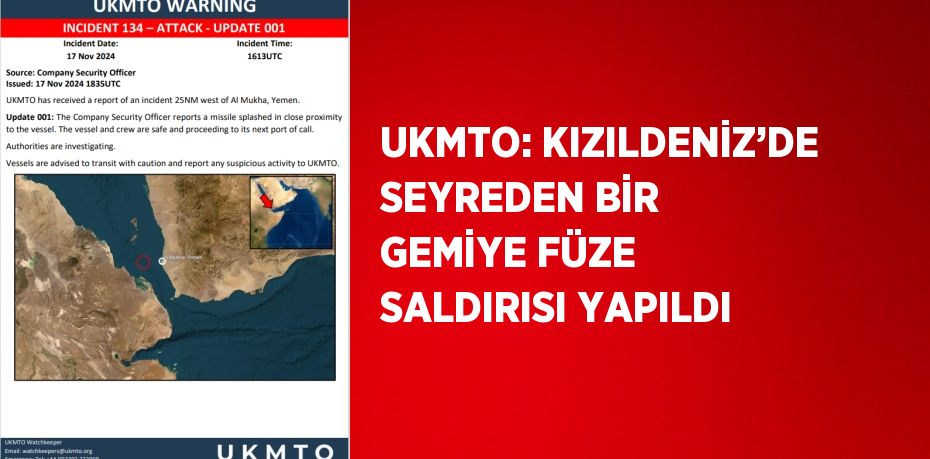 UKMTO: KIZILDENİZ’DE SEYREDEN BİR GEMİYE FÜZE SALDIRISI YAPILDI