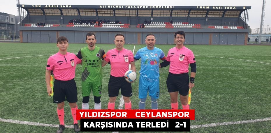 YILDIZSPOR    CEYLANSPOR KARŞISINDA TERLEDİ   2-1