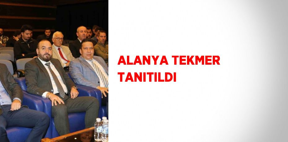 ALANYA TEKMER TANITILDI