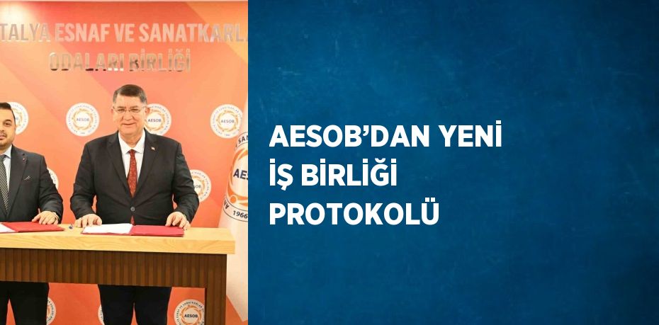 AESOB’DAN YENİ İŞ BİRLİĞİ PROTOKOLÜ