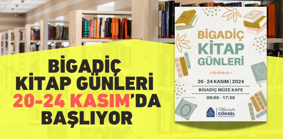 BİGADİÇ KİTAP GÜNLERİ 20-24 KASIM’DA BAŞLIYOR