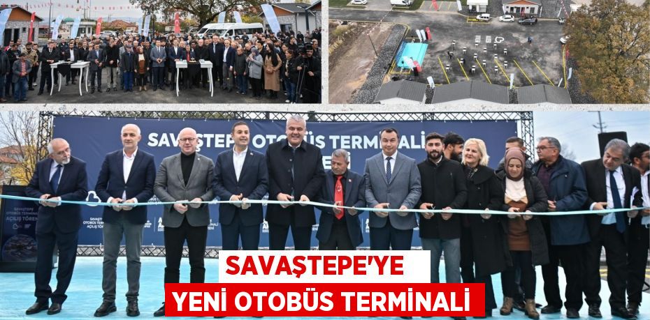 SAVAŞTEPE’YE   YENİ OTOBÜS TERMİNALİ