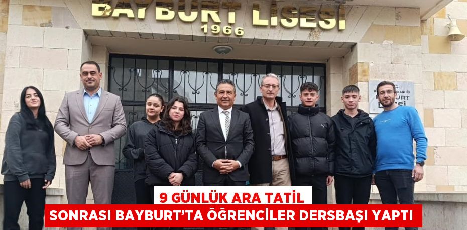 9 GÜNLÜK ARA TATİL SONRASI BAYBURT’TA ÖĞRENCİLER DERSBAŞI YAPTI