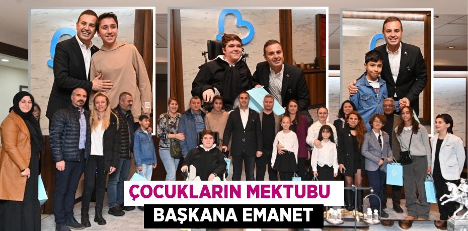 ÇOCUKLARIN MEKTUBU   BAŞKANA EMANET