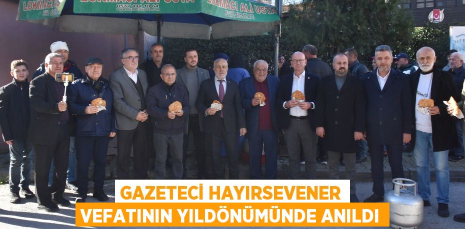 GAZETECİ HAYIRSEVENER VEFATININ YILDÖNÜMÜNDE ANILDI