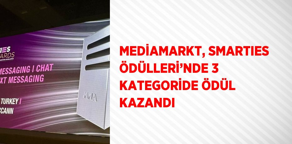 MEDİAMARKT, SMARTIES ÖDÜLLERİ’NDE 3 KATEGORİDE ÖDÜL KAZANDI