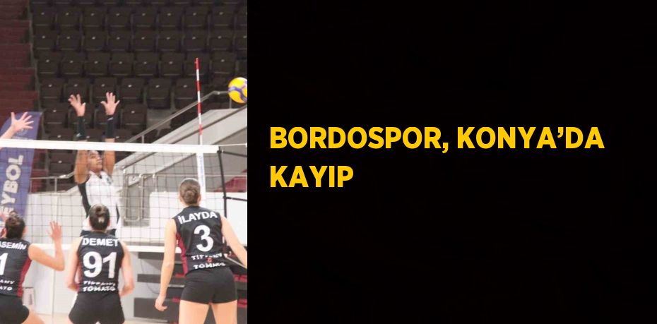 BORDOSPOR, KONYA’DA KAYIP