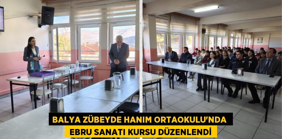 BALYA ZÜBEYDE HANIM ORTAOKULU'NDA   EBRU SANATI KURSU DÜZENLENDİ