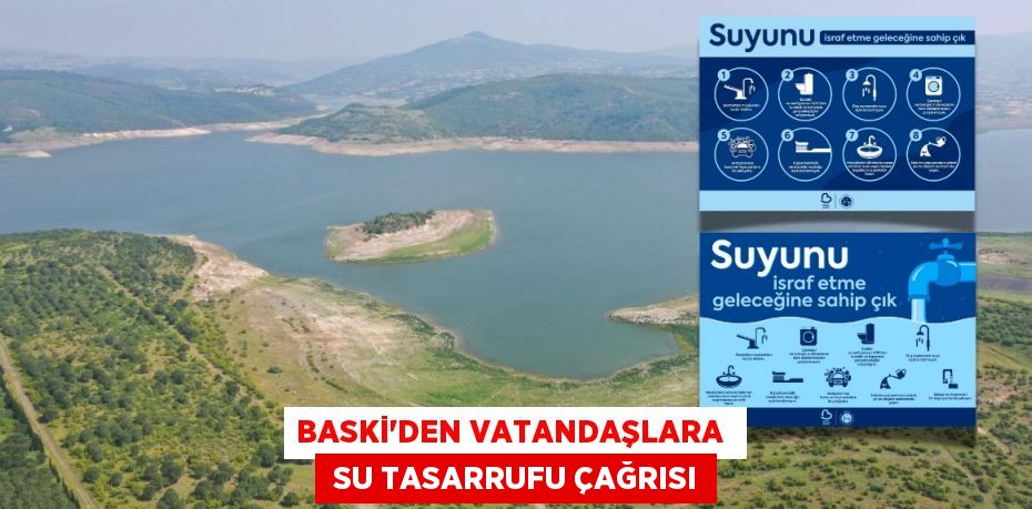 BASKİ’DEN VATANDAŞLARA   SU TASARRUFU ÇAĞRISI