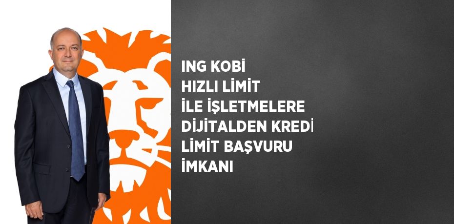 ING KOBİ HIZLI LİMİT İLE İŞLETMELERE DİJİTALDEN KREDİ LİMİT BAŞVURU İMKANI