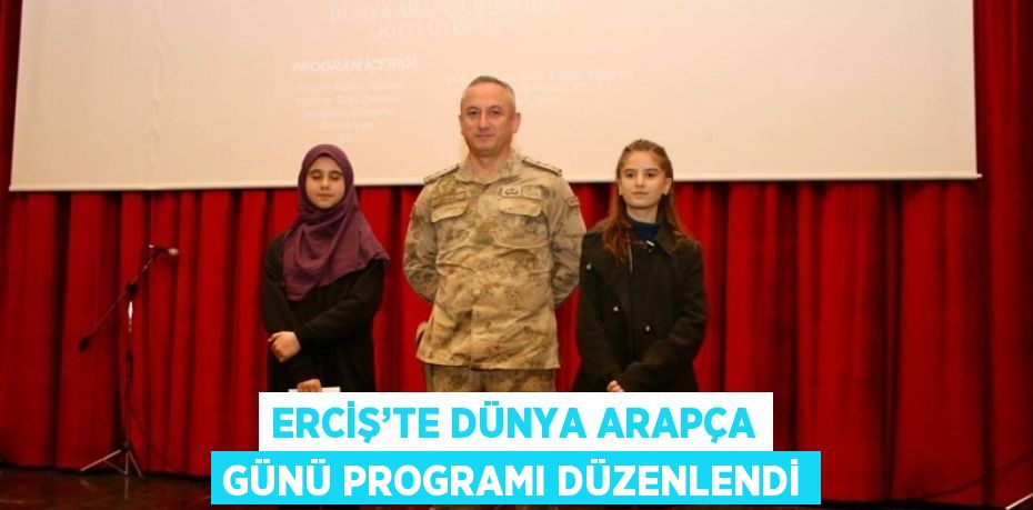 ERCİŞ’TE DÜNYA ARAPÇA GÜNÜ PROGRAMI DÜZENLENDİ