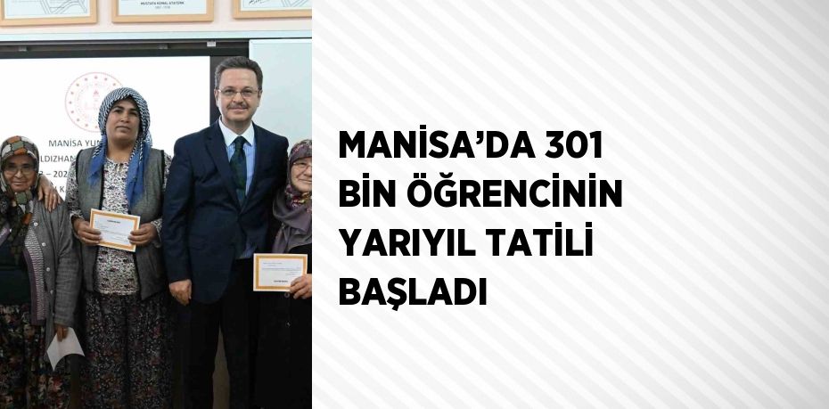 MANİSA’DA 301 BİN ÖĞRENCİNİN YARIYIL TATİLİ BAŞLADI