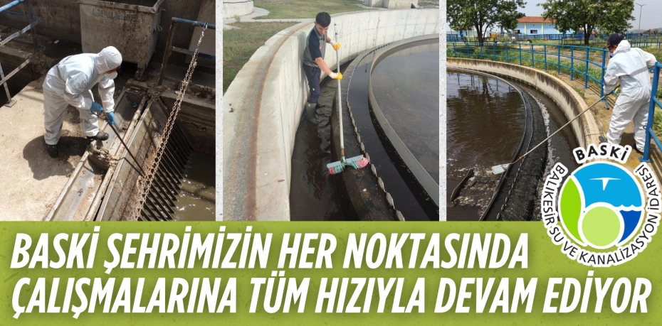 BASKİ ŞEHRİMİZİN HER NOKTASINDA ÇALIŞMALARINA TÜM HIZIYLA  DEVAM EDİYOR