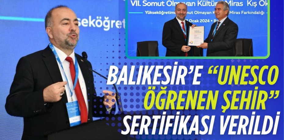 BALIKESİR’E “UNESCO ÖĞRENEN ŞEHİR” SERTİFİKASI VERİLDİ