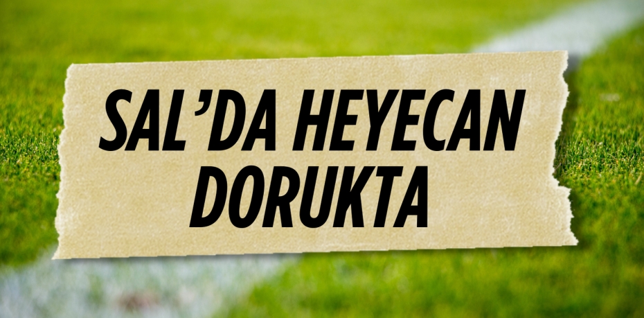 SAL’DA HEYECAN DORUKTA