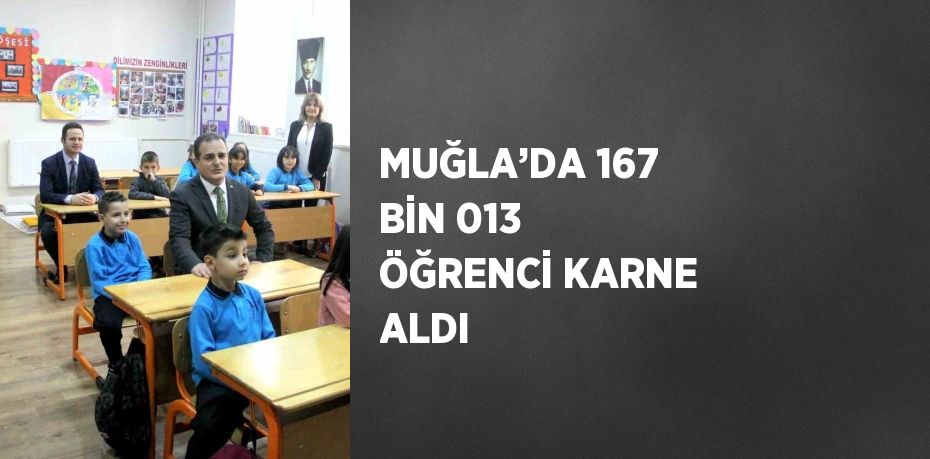 MUĞLA’DA 167 BİN 013 ÖĞRENCİ KARNE ALDI