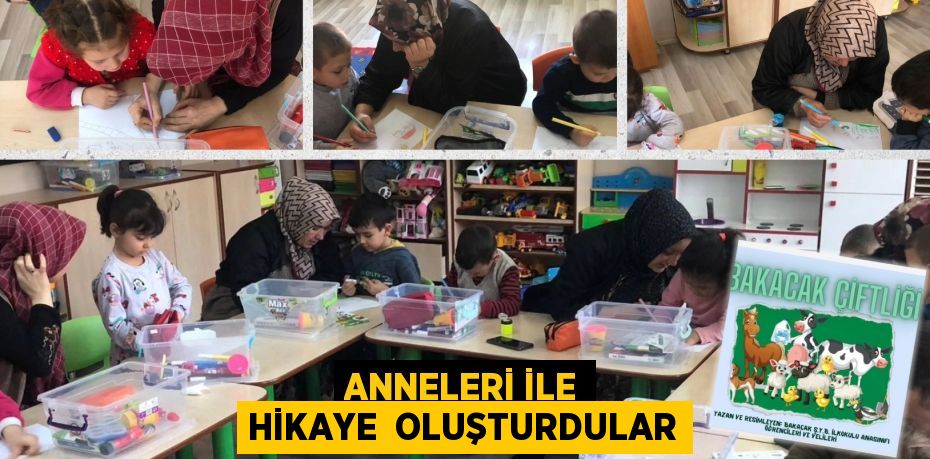 ANNELERİ İLE HİKAYE  OLUŞTURDULAR