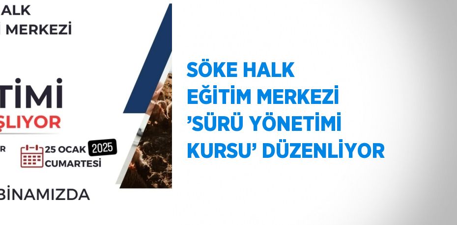 SÖKE HALK EĞİTİM MERKEZİ ’SÜRÜ YÖNETİMİ KURSU’ DÜZENLİYOR