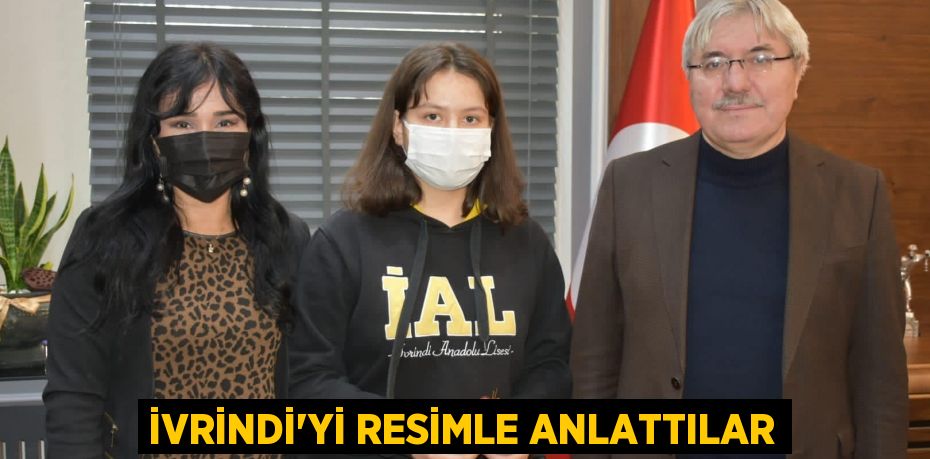 İVRİNDİ’Yİ RESİMLE ANLATTILAR