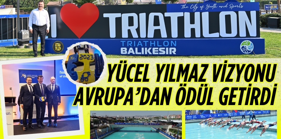 YÜCEL YILMAZ VİZYONU AVRUPA’DAN ÖDÜL GETİRDİ