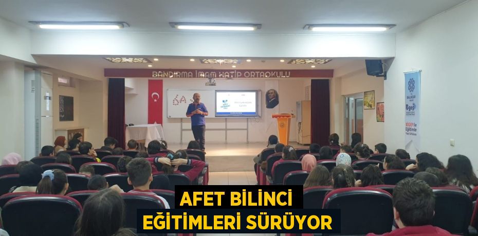 AFET BİLİNCİ EĞİTİMLERİ SÜRÜYOR