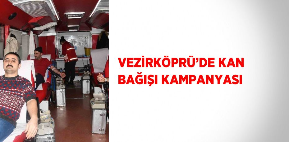 VEZİRKÖPRÜ’DE KAN BAĞIŞI KAMPANYASI