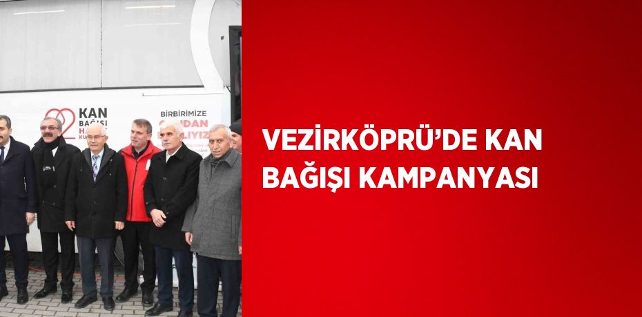 VEZİRKÖPRÜ’DE KAN BAĞIŞI KAMPANYASI