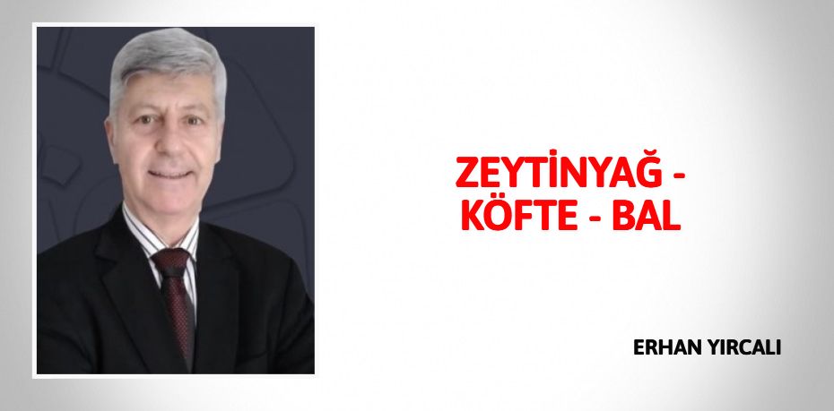 ZEYTİNYAĞ - KÖFTE - BAL