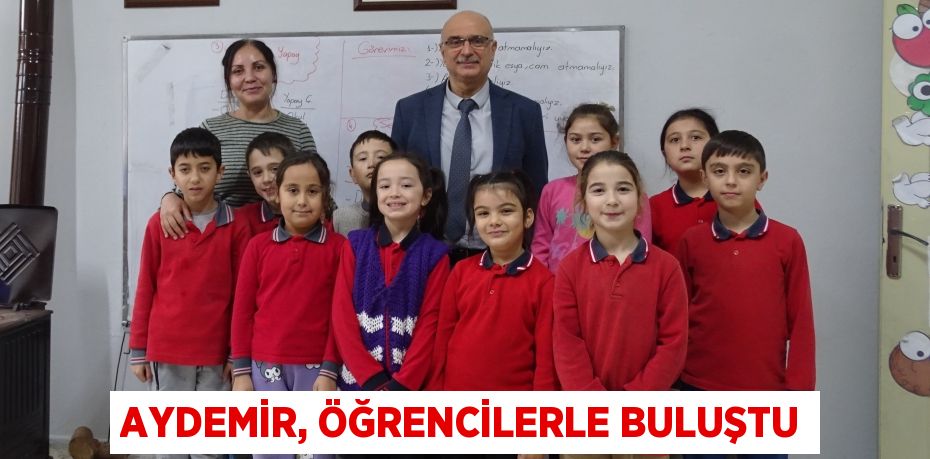 AYDEMİR, ÖĞRENCİLERLE BULUŞTU