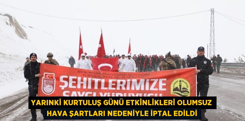 YARINKİ KURTULUŞ GÜNÜ ETKİNLİKLERİ OLUMSUZ HAVA ŞARTLARI NEDENİYLE İPTAL EDİLDİ