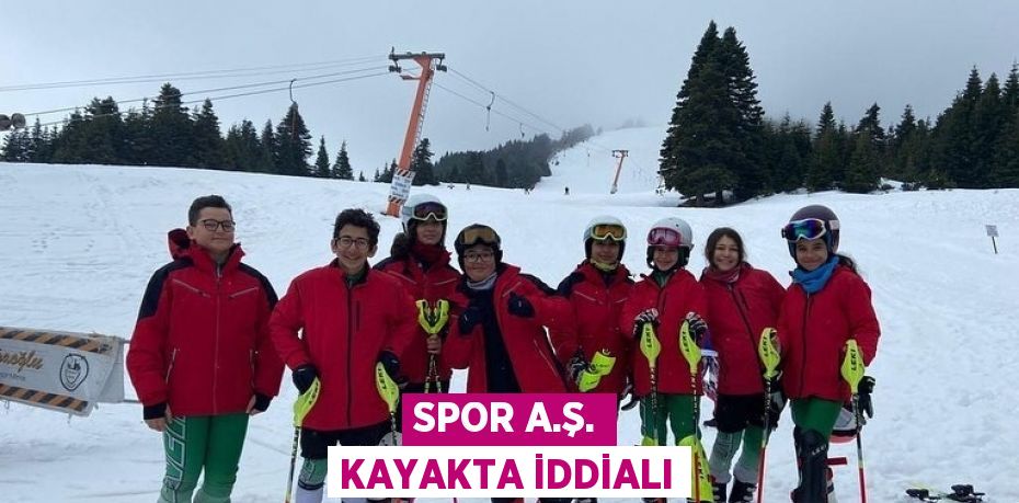 SPOR A.Ş. KAYAKTA İDDİALI