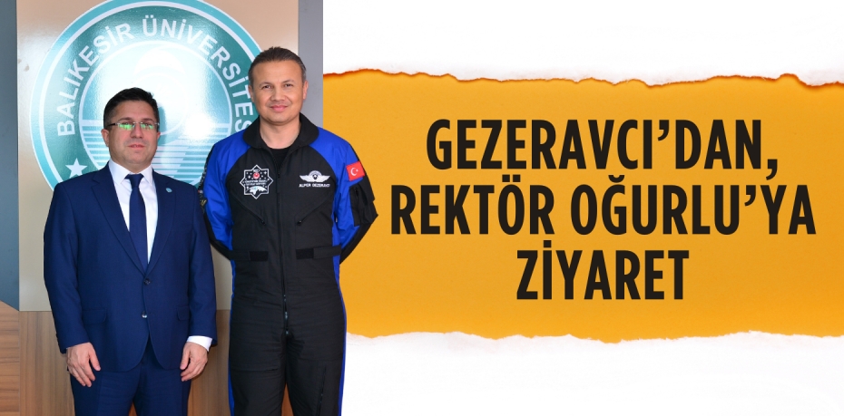 GEZERAVCI’DAN, REKTÖR OĞURLU’YA ZİYARET