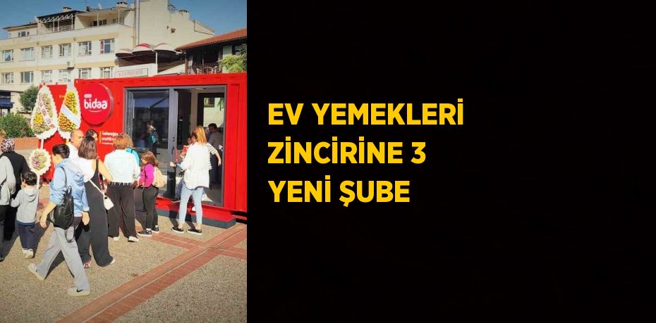 EV YEMEKLERİ ZİNCİRİNE 3 YENİ ŞUBE