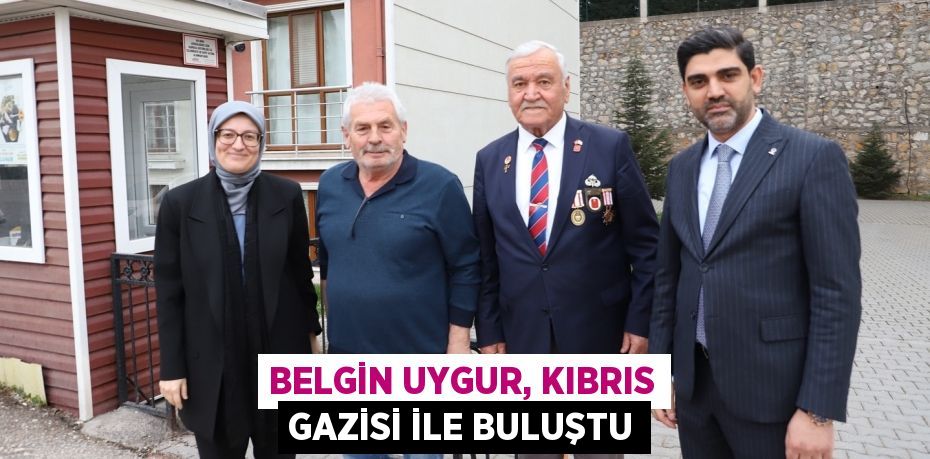 BELGİN UYGUR, KIBRIS GAZİSİ İLE BULUŞTU