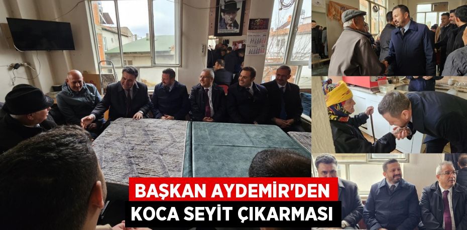 BAŞKAN AYDEMİR’DEN KOCA SEYİT ÇIKARMASI