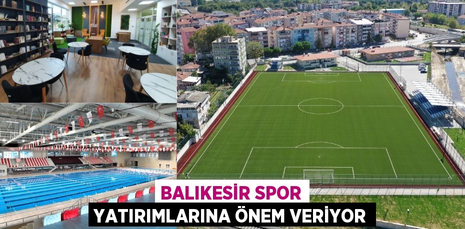 BALIKESİR SPOR YATIRIMLARINA ÖNEM VERİYOR