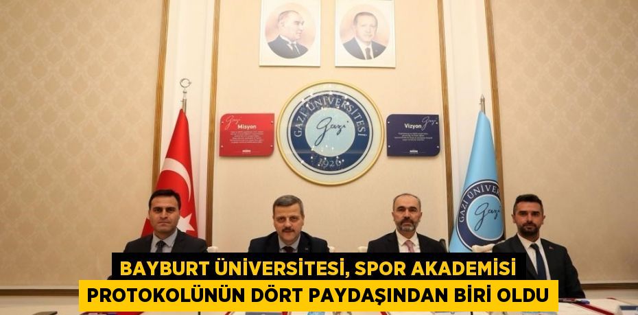 BAYBURT ÜNİVERSİTESİ, SPOR AKADEMİSİ PROTOKOLÜNÜN DÖRT PAYDAŞINDAN BİRİ OLDU