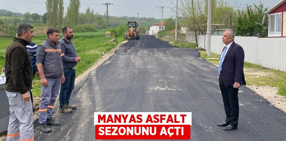 MANYAS ASFALT SEZONUNU AÇTI